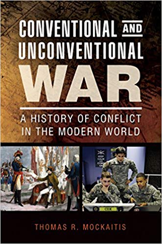 Conventional and Unconventional War A History of Conflict in the Modern World